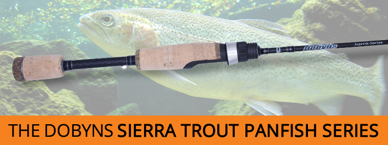 The Dobyns Sierra Trout and Panfish